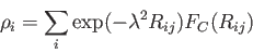 \begin{displaymath}\rho_{i} = \sum_{i} \exp( -\lambda^2 R_{ij}) F_{C}(R_{ij}) \end{displaymath}